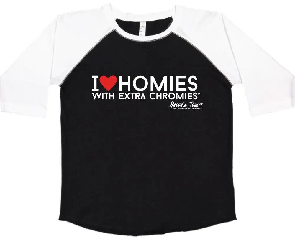 I Love Homies With Extra Chromies&reg - Kids - Baseball Style Tee